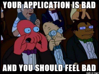 Meme, extrait du dessin animé Futurama où l'on voit un personnage parmi une foule assistant à un spectacle, en train de crier quelque chose, le texte est : Your application is bad and you should feel bad