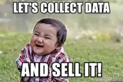 Meme avec la photo d'un petit enfant qui rit d'un air maléfique, texte au-dessus : Let's collect data, texte en-dessous : And sell it