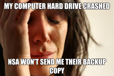 Meme, une femme est en train de pleurer, le texte est : my computer hard drive crashed NSA won't send me their backup copy