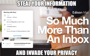 Une publicité pour Edison Mail avec le slogan : So much more than an inbox. Avec écrit au-dessus : Steal your information, et écrit en dessous : And invade your privacy