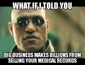 Meme, photo de Morpheus un personnage du film Matrix, le texte est : What if I told you big business make billions selling your medical records